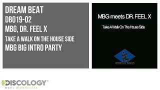Mbg, Dr. Feel X - Take a Walk on the House Side [ Mbg Big Intro Party ] DB019
