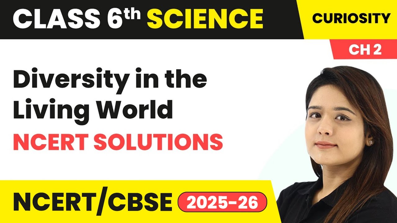 Diversity in the Living World - NCERT Solutions | Class 6 Science (Curiosity) Chapter 2 | CBSE 2025