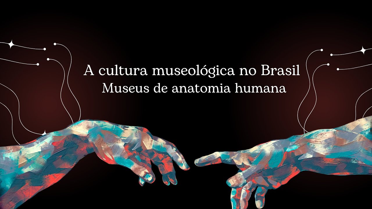 A cultura museológica no Brasil: museus de anatomia humana. Programa 1