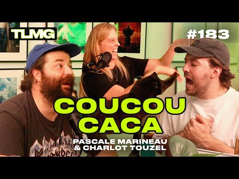TLMG Ep 183 : PASCALE MARINEAU & CHARLOT TOUZEL ( COUCOU CACA! )