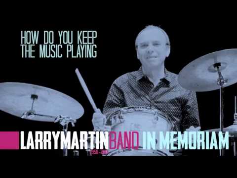 LARRY MARTIN BAND 'How do you keep the music playing'