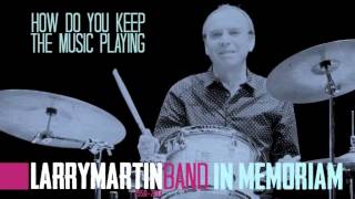 LARRY MARTIN BAND 'How do you keep the music playing'