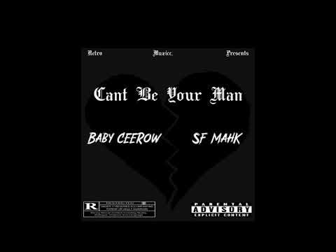 Baby Ceerow - Can’t be your man. Ft. SF Mahk