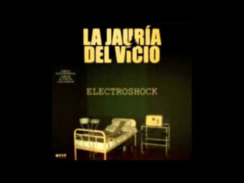 LA JAURÍA DEL VICIO - ELECTROSHOCK
