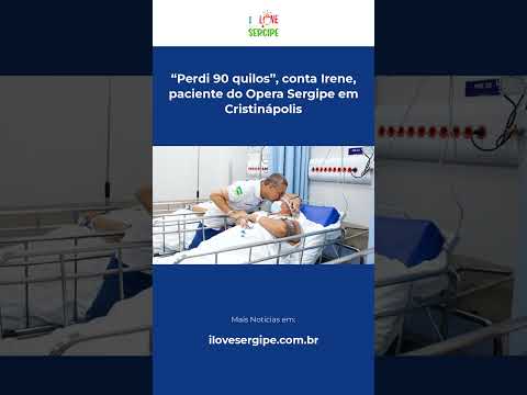 “Perdi 90 quilos”, conta Irene, paciente do Opera Sergipe em Cristinápolis #Shorts