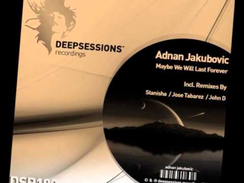 Adnan Jakubovic - Maybe We Will Last Forever (Original Mix)