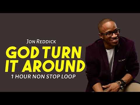 God Turn It Around  1 Hour NonStop Loop Jon Reddick