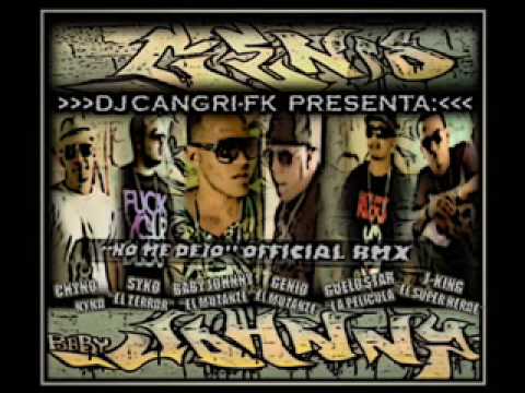 Genio y Baby Johnny Ft JKing,G Star,Syko,ChynoNyno-No Me Dejo (Rmx Reggaeton) by DJ CangriFK