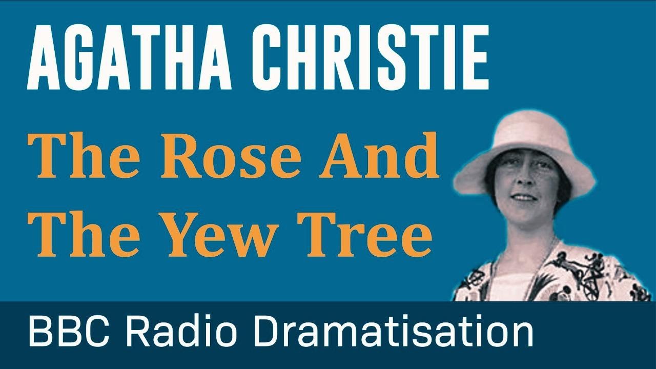 Agatha Christie Radio Drama - The Rose and The Yew Tree