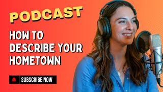 🎧 How to Describe Your Hometown in English || American English Listening Practice with Podcast