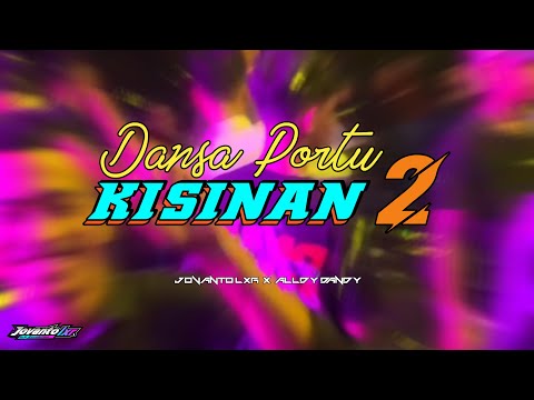 DANSA PORTU || KISINAN 2 || JOVANTO LXR X ALLDY DANDY REMIX 2K24