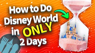 How to Do Disney World in ONLY 2 Days
