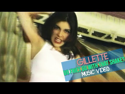 GILLETTE - Do Fries Go With That Shake? (Music Video)