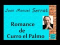 Joan Manuel Serrat:  Romance de Curro el Palmo.