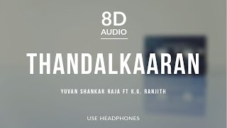 Thandalkaaran - Yuvan Shankar Raja (8D Audio) ft K.G. Ranjith