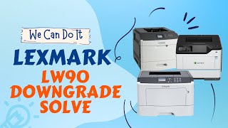 Easy Way #Lexmark# Downgrade Firmware To LW63