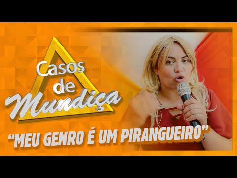CASOS DE MUNDIÇA - MEU GENRO É UM PIRANGUEIRO! Feat. Ecleticotv