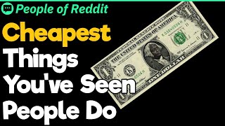 How Far Will People Go for a Dollar Hilarious Reddit Tales of Extreme Frugality!