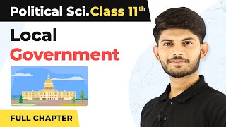 Class 11 Political Science Chapter 8 | Local Governments Full Chapter Explanation