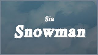 Sia - Snowman (Lyrics) l Let's go below zero and hide from the sun
