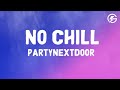 PARTYNEXTDOOR NO CHILL Lyrics