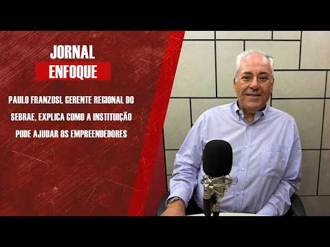Paulo Franzosi, gerente regional do Sebrae, explica como a instituição pode ajudar os empreendedores