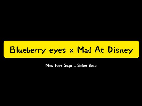 Lirik Max feat.Suga & Salim ilese _ Blueberry eyes x Mad At Disney