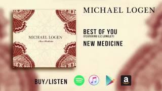 Michael Logen "Best Of You" - from the album 'New Medicine' feat. Liz Longley