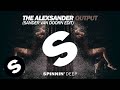 The Alexsander - Output (Sander van Doorn Edit ...