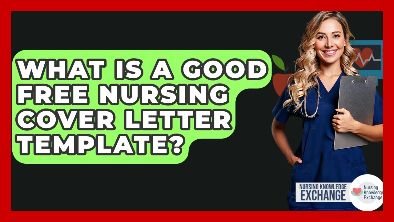 What Is A Good Free Nursing Cover Letter Template? - Nursing Knowledge Exchange