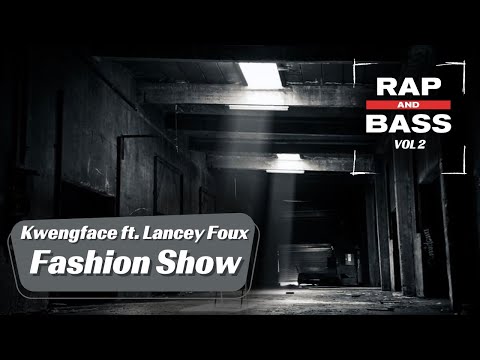 Kwengface ft. Lancey Foux - Fashion Show [Rap and Bass Vol.2]