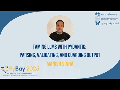 Taming LLMs with Pydantic Parsing, Validating, and Guarding output — Manish Sinha (PyBay 2025)