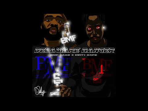 BMF DELAWARE BANGER - BMF HAG FT @Dapz_Taylor  (Bmf/Gfe)
