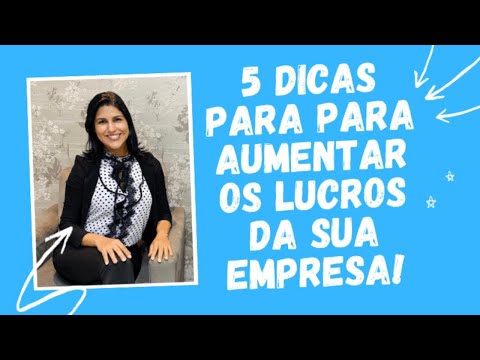 5 DICAS PARA AUMENTAR OS LUCROS DA SUA EMPRESA