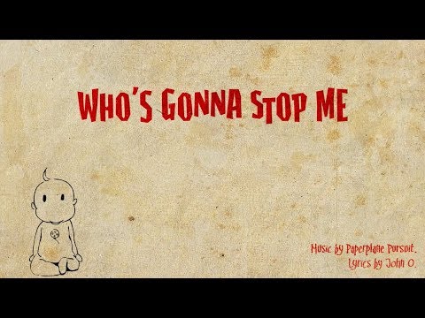 Who's Gonna Stop Me?! by Paperplane Pursuit [Unofficial Music Video]