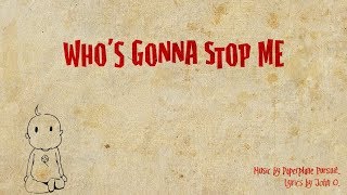 Who's Gonna Stop Me?! by Paperplane Pursuit [Unofficial Music Video]