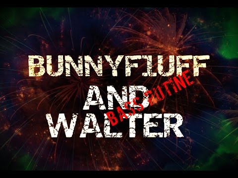 BUNNYF1UFF AND WALTER SICK BASS RUTINE