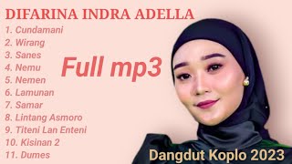Download lagu Difarina Indra Full Album Terbaru Om. Adella Cundamani - Wirang - Sanes - Nemu - Nemen - Lamunan mp3
