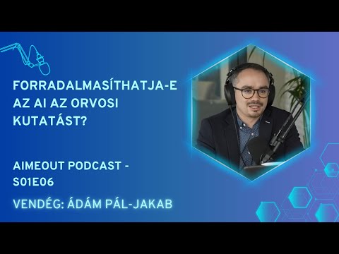 AI MeOut Podcast — Episode S01E06 — Ádám Pál-Jakab: Forradalmasíthatja-e az AI az orvosi kutatást?