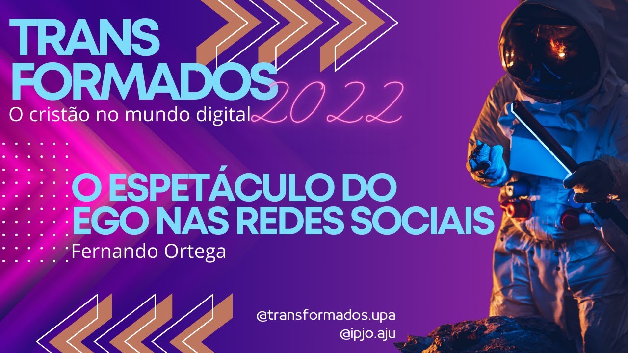 Transformados 22: O espetáculo do EGO nas redes sociais | Fernando Ortega | 19/ago/2022
