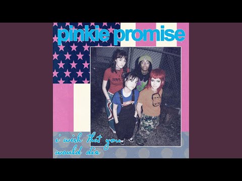 I Wish That You Would Die - pinkie promise