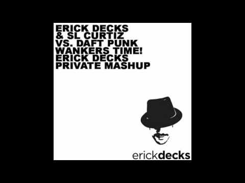Erick Decks &  SL Curtiz vs. Daft Punk - Wankers Time! (Erick Decks Private Mashup)
