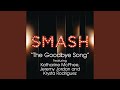 The Goodbye Song (SMASH Cast Version)