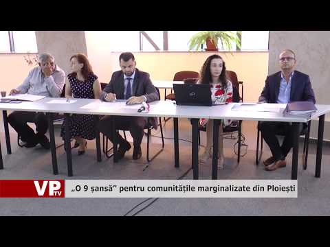 „O 9 șansă” pentru comunitățile marginalizate din Ploiești