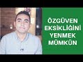 Özgüven Eksikliğini Yenmek Mümkün