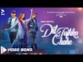 Dil Tujhko Chahe | Official Song | MK | Abhi Dutt | Randeep Rai | Ashi Singh | Sayeed Quadri