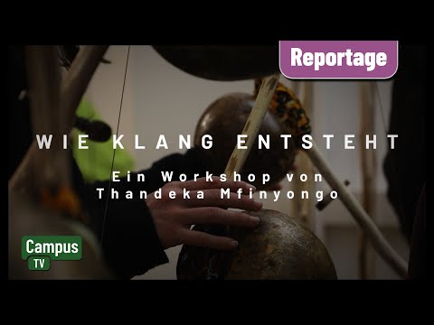 Wie Klang Entsteht - Ein Workshop von Thandeka Mfinyongo I CampusTV Bayreuth