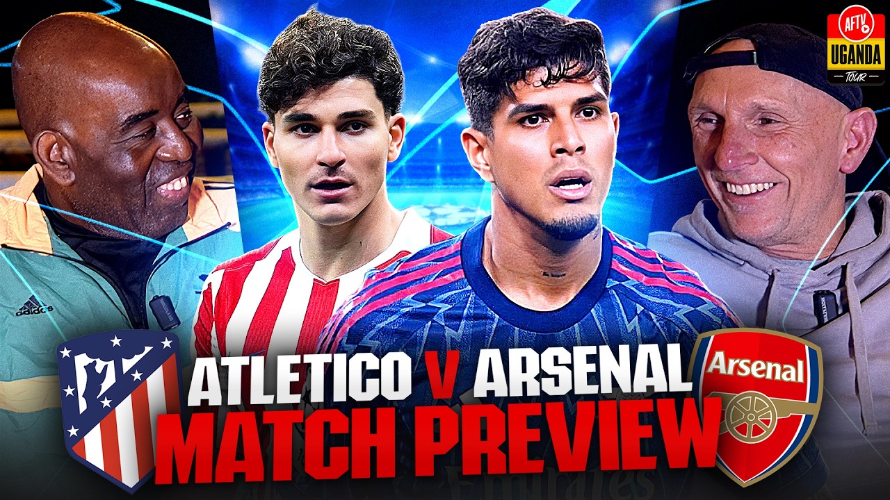 Two Steps From Glory! | Match Preview | Atletico Madrid vs Arsenal