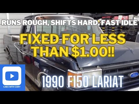 1990 Ford F150 OBS Rough Idle, Fast Idle, Hard Shifting - Fixed for under $1.00