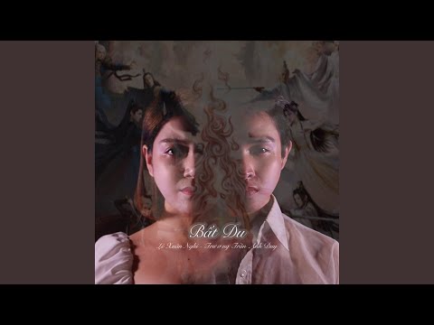 Bất Du (feat. Lê Xuân Nghi) (Trường Nguyệt Tẫn Minh Version)